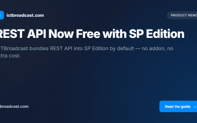 ICTBroadcast SP Edition Now Includes REST API at No Extra Cost
