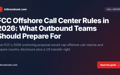 FCC Offshore Call Center Rules in 2026: What Outbound Teams Should Prepare For
